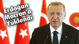 Erdoğan Macron'a Yüklendi