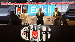 Erikli #bırakmamseni Dedi, Beşiktaş JK ile Sponsorluk Yeniledi