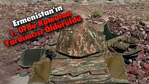 Ermenistan'ın 1. Ordu Komutan Yardımcısı Öldürüldü