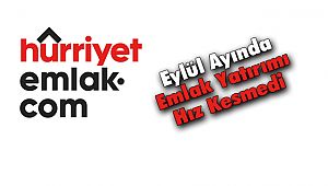 Eylül Ayında Emlak Yatırımı Hız Kesmedi