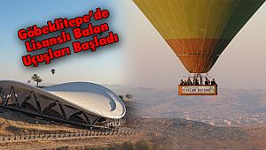 Göbeklitepe’de Lisanslı Balon Uçuşları Başladı
