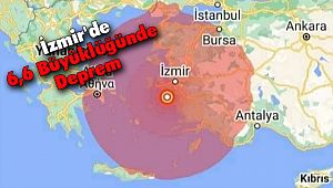 İzmir'de 6,6 Büyüklüğünde Deprem