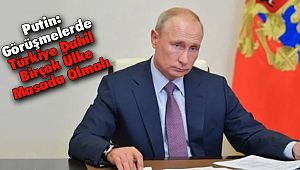 Putin: Görüşmelerde Türkiye Dahil Birçok Ülke Masada Olmalı
