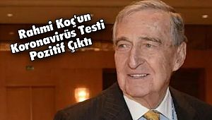 Rahmi Koç'un Koronavirüs Testi Pozitif Çıktı