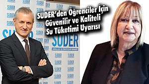 SUDER’den Öğrenciler İçin Güvenilir ve Kaliteli Su Tüketimi Uyarısı