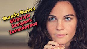 Tülin Özen: 'Burada Herkes Birbiriyle Sevişmek Zorundaymış'