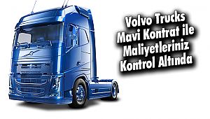 Volvo Trucks Mavi Kontrat ile Maliyetleriniz Kontrol Altında