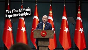 Yüz Yüze Eğitimin Kapsamı Genişledi