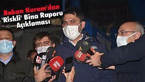 Bakan Kurum'dan 'Riskli' Bina Raporu Açıklaması