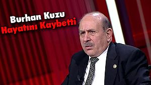 Burhan Kuzu Hayatını Kaybetti