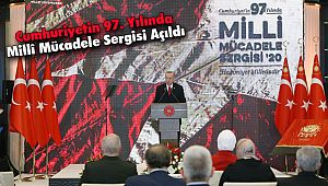 Cumhuriyetin 97. Yılında Millî Mücadele Sergisi Açıldı