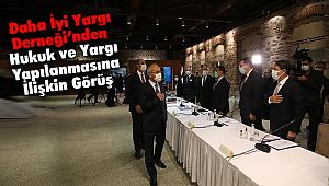 Daha İyi Yargı Derneği’nden Hukuk ve Yargı Yapılanmasına İlişkin Görüş