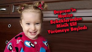 Deprem'in Mucize Bebeklerinden Minik Elif Yürümeye Başladı