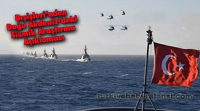 Dışişleri’nden Doğu Akdeniz’deki Sismik Araştırma Açıklaması