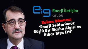 Dönmez: ‘Enerji Sektörümüz Güçlü Bir Marka Algısı ve İtibar İnşa Etti’
