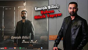 Emrah Bilici; Ruhum Müzik Yapıyor