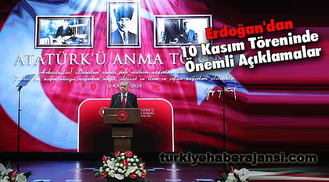 Erdoğan'dan 10 Kasım Töreninde Önemli Açıklamalar