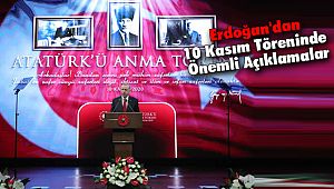 Erdoğan'dan 10 Kasım Töreninde Önemli Açıklamalar