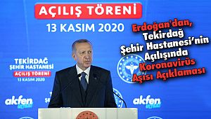 Erdoğan'dan, Tekirdağ Şehir Hastanesi’nin Açılışında Koronavirüs Aşısı Açıklaması