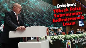 Erdoğan: Yüksek Faize Yatırımcımızı Ezdirmememiz Lazım