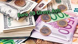 Euro 10 Lirayı Aştı
