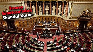 Fransa Senatosu’ndan Skandal Karar
