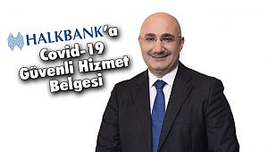 Halkbank’a Covid-19 Güvenli Hizmet Belgesi