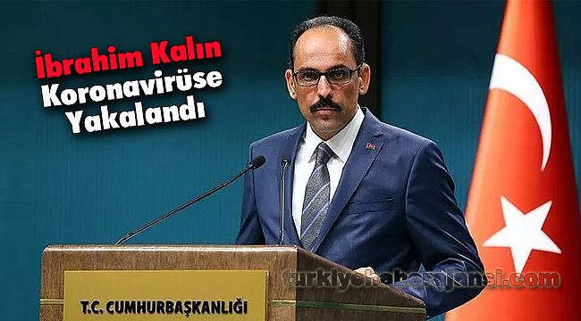 İbrahim Kalın Koronavirüse Yakalandı
