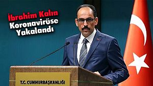İbrahim Kalın Koronavirüse Yakalandı