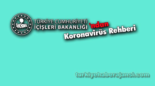 İçişleri Bakanlığı'ndan Koronavirüs Rehberi