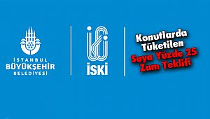 İSKİ'den Konutlarda Tüketilen Suya Yüzde 25 Zam Talebi