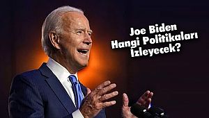 Joe Biden Hangi Politikaları İzleyecek?
