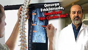 Omurga Fıtıklarında, Ameliyat Tek Çözüm Mü?