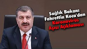 Sağlık Bakanı Fahrettin Koca'dan Koronavirüs Aşısı Açıklaması