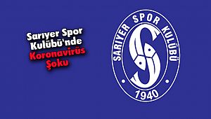 Sarıyer Spor Kulübü'nde Koronavirüs Şoku 