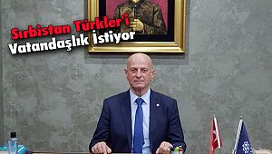 Sırbistan Türkler'i Vatandaşlık İstiyor