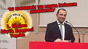 Adalet Birlik Partisi 1. Olağan Büyük Kongresi Yapıldı
