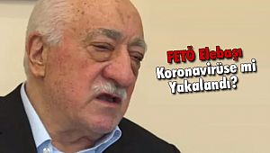 FETÖ Elebaşı Koronavirüse mi Yakalandı? 