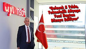 ‘Gelecek 5 Yılda, Teknolojik Altyapı Yeni Baştan Dizayn Ediliyor’