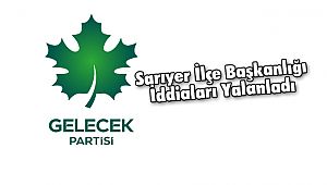 Gelecek Partisi İlçe Başkanlığı İddiaları Yalanladı