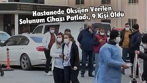 Hastanede Oksijen Verilen Solunum Cihazı Patladı 9 Kişi Öldü 