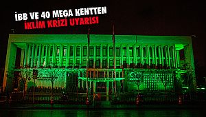 İBB ve 40 Mega Kentten İklim Krizi Uyarısı