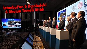 İstanbul’un 5 İlçesindeki 6 Okulun Temeli Atıldı 