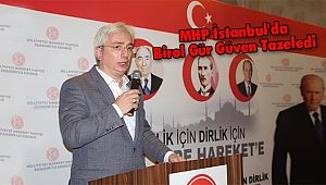 MHP İstanbul'da Birol Gür Güven Tazeledi