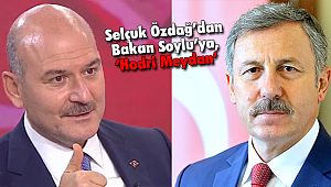 Selçuk Özdağ’dan Bakan Soylu’ya, ‘Hodri Meydan’
