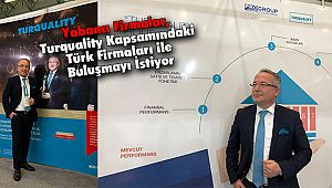 Yabancı Firmalar, Turquality Kapsamındaki Türk Firmaları ile Buluşmayı İstiyor