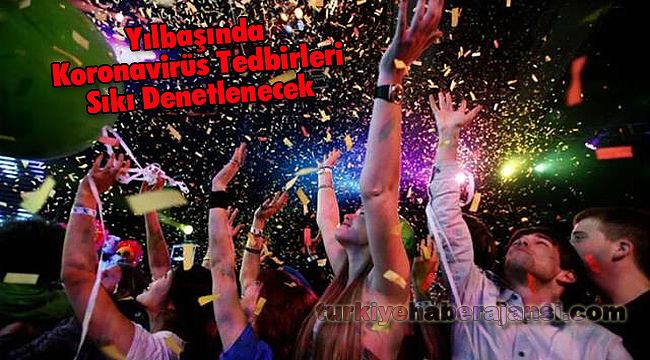 Yılbaşında Koronavirüs Tedbirleri Sıkı Denetlenecek