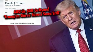 ABD'de ŞOK Gelişme! 'Trump'ın Görev Süresi Sona Erdi'