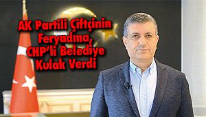 AK Partili Çiftçinin Feryadına, CHP’li Belediye Kulak Verdi