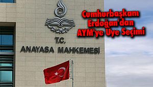 Cumhurbaşkanı Erdoğan'dan AYM'ye Üye Seçimi